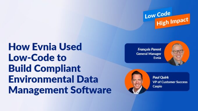 How Evnia Used Low Code to Build Compliant Environmental Data Management Software
