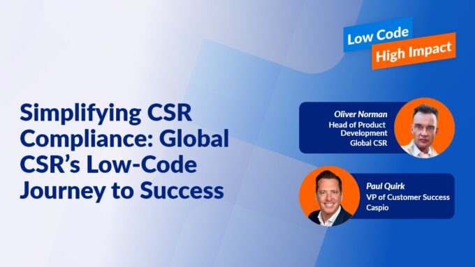 Simplifying CSR Compliance: Global CSR’s Low-Code Journey to Success