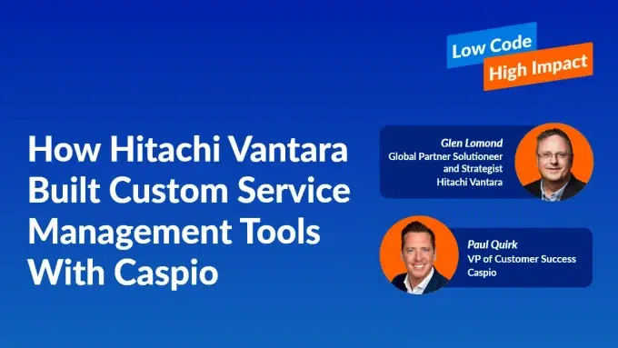 How Hitachi Vantara Built Custom Service Management Tools With Caspio